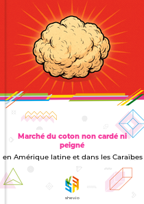 Marché du coton non cardé ni peigné en Amérique latine et dans les Caraïbes