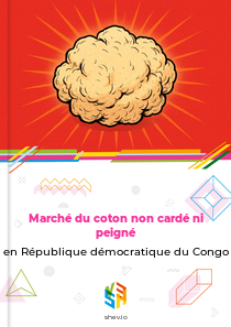 Marché du coton non cardé ni peigné en République démocratique du Congo