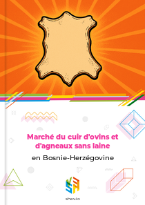 Marché du cuir d'ovins et d'agneaux sans laine en Bosnie-Herzégovine