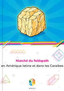 Marché du feldspath en Amérique latine et dans les Caraïbes