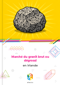 Marché du granit brut ou dégrossi en Irlande