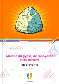 Marché du gypse, de l'anhydrite et du calcaire en Slovénie