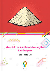 Marché du kaolin et des argiles kaoliniques en Afrique