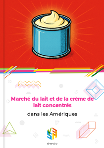 Marché du lait et de la crème de lait concentrés dans les Amériques