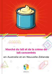 Marché du lait et de la crème de lait concentrés en Australie et en Nouvelle-Zélande