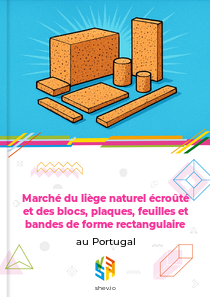 Marché du liège naturel écroûté et des blocs, plaques, feuilles et bandes de forme rectangulaire au Portugal