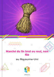 Marché du lin brut ou roui, non filé au Royaume-Uni