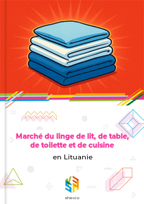 Marché du linge de lit, de table, de toilette et de cuisine en Lituanie