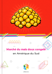 Marché du maïs doux congelé en Amérique du Sud