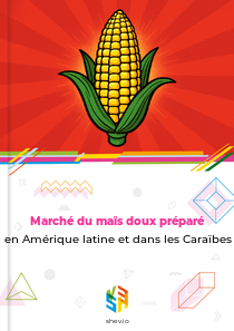 Marché du maïs doux préparé en Amérique latine et dans les Caraïbes
