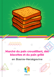 Marché du pain croustillant, des biscottes et du pain grillé en Bosnie-Herzégovine
