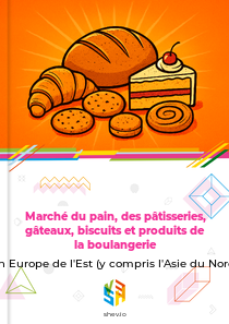 Marché du pain, des pâtisseries, gâteaux, biscuits et produits de la boulangerie en Europe de l'Est (y compris l'Asie du Nord)