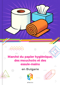 Marché du papier hygiénique, des mouchoirs et des essuie-mains en Bulgarie