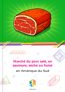 Marché du porc salé, en saumure, séché ou fumé en Amérique du Sud