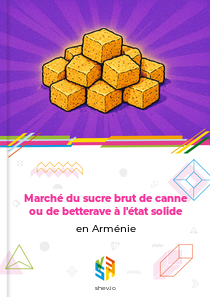 Marché du sucre brut de canne ou de betterave à l'état solide en Arménie
