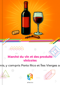Marché du vin et des produits vinicoles en États-Unis, y compris Porto Rico et Îles Vierges américaines