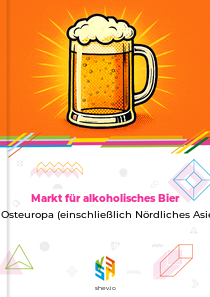 Markt für alkoholisches Bier in Osteuropa (einschließlich Nördliches Asien)
