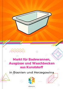 Markt für Badewannen, Ausgüsse und Waschbecken aus Kunststoff in Bosnien und Herzegowina