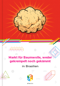 Markt für Baumwolle, weder gekrempelt noch gekämmt in Brasilien