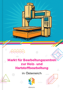 Markt für Bearbeitungszentren zur Holz- und Hartstoffbearbeitung in Österreich