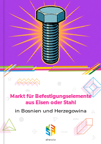 Markt für Befestigungselemente aus Eisen oder Stahl in Bosnien und Herzegowina