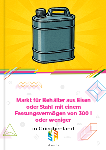 Markt für Behälter aus Eisen oder Stahl mit einem Fassungsvermögen von 300 l oder weniger in Griechenland