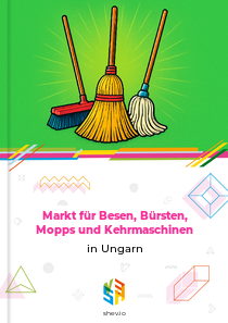 Markt für Besen, Bürsten, Mopps und Kehrmaschinen in Ungarn