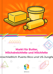 Markt für Butter, Milchstreichfette und Milchfette in USA einschließlich Puerto Rico und US-Jungferninseln
