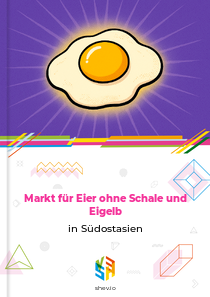 Markt für Eier ohne Schale und Eigelb in Südostasien