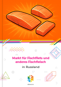 Markt für Fischfilets und anderes Fischfleisch in Russland