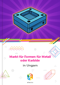 Markt für Formen für Metall oder Karbide in Ungarn