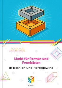 Markt für Formen und Formkästen in Bosnien und Herzegowina