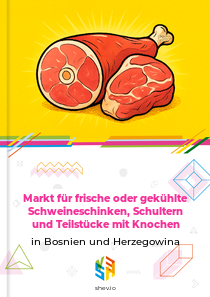 Markt für frische oder gekühlte Schweineschinken, Schultern und Teilstücke mit Knochen in Bosnien und Herzegowina