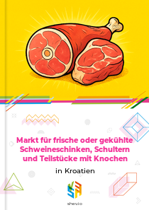 Markt für frische oder gekühlte Schweineschinken, Schultern und Teilstücke mit Knochen in Kroatien