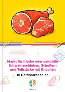 Markt für frische oder gekühlte Schweineschinken, Schultern und Teilstücke mit Knochen in Nordmazedonien