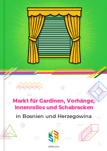 Markt für Gardinen, Vorhänge, Innenrollos und Schabracken in Bosnien und Herzegowina