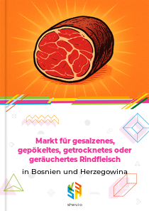 Markt für gesalzenes, gepökeltes, getrocknetes oder geräuchertes Rindfleisch in Bosnien und Herzegowina