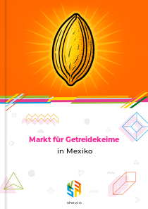 Markt für Getreidekeime in Mexiko