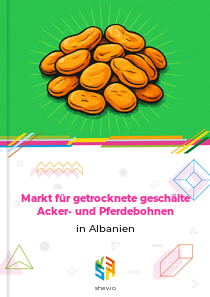 Markt für getrocknete geschälte Acker- und Pferdebohnen in Albanien