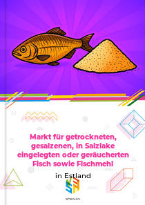 Markt für getrockneten, gesalzenen, in Salzlake eingelegten oder geräucherten Fisch sowie Fischmehl in Estland