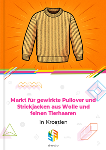 Markt für gewirkte Pullover und Strickjacken aus Wolle und feinen Tierhaaren in Kroatien