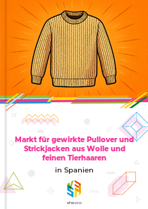 Markt für gewirkte Pullover und Strickjacken aus Wolle und feinen Tierhaaren in Spanien