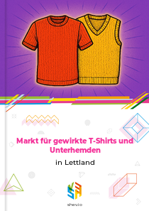 Markt für gewirkte T-Shirts und Unterhemden in Lettland