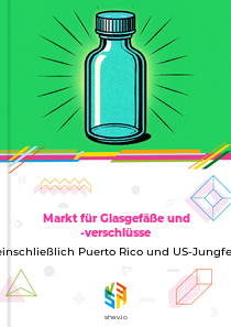 Markt für Glasgefäße und -verschlüsse in USA einschließlich Puerto Rico und US-Jungferninseln