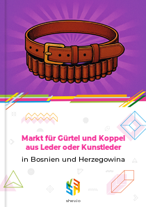 Markt für Gürtel und Koppel aus Leder oder Kunstleder in Bosnien und Herzegowina