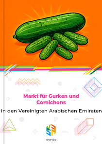 Markt für Gurken und Cornichons in den Vereinigten Arabischen Emiraten