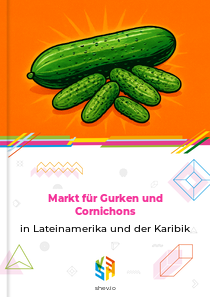 Markt für Gurken und Cornichons in Lateinamerika und der Karibik