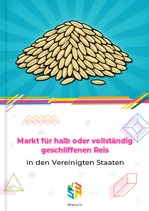 Markt für halb oder vollständig geschliffenen Reis in den Vereinigten Staaten
