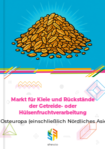 Markt für Kleie und Rückstände der Getreide- oder Hülsenfruchtverarbeitung in Osteuropa (einschließlich Nördliches Asien)