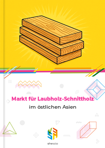 Markt für Laubholz-Schnittholz im östlichen Asien